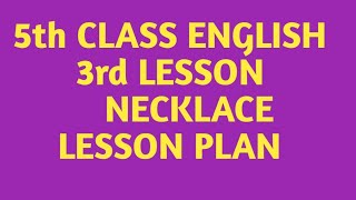 5th CLASS  ENGLISH  3rd LESSON  NECKLACE  LESSON PLAN  LESSON PLAN NECKLACE  MN INFO [upl. by Spaulding]