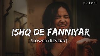 Ishq De Fanniyar SlowedReverbLofi Song  Rang De Ranjheya [upl. by Ceporah]