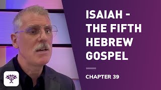 Isaiah The fifth Hebrew gospel  Chapter 39 [upl. by Madai]