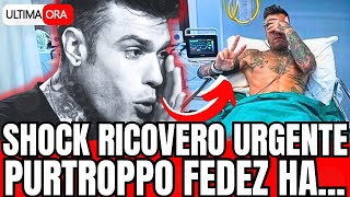 🔴BRUTTE NOTIZIE PER FEDEZ quotPURTROPPO LUI HAquot FAN IN LACRIME [upl. by Anavlis]