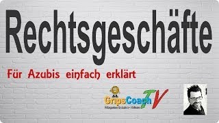 RECHTSGESCHÄFTE ✅ einfach erklärt ⭐ GripsCoachTV [upl. by Dann309]