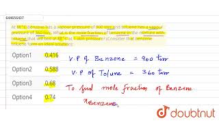 At 88C benzene has a vapour pressure of 900 torr and toluene has a vapour pressure of 360 to [upl. by Gallenz581]