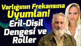 Enerji Dengeni Koru DişilEril Dengesizliği Nelere Yol Açar Varlığının Frekansı  R Şanal Günseli [upl. by Eolhc]