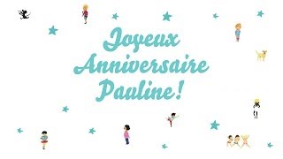 ♫ Joyeux Anniversaire Pauline ♫ [upl. by Hbahsur]