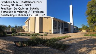 Sondag 31 Maart 2024 NG Kerk Oudtshoorn Park Prediker Ds Quintes Scholtz Tema Dit is volbring [upl. by Ronoc542]