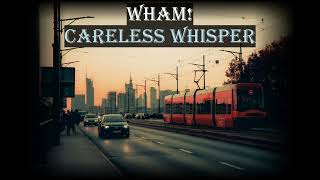 WHAM  Careless Whisper Lyrics [upl. by Bang]