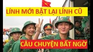 Nghĩa vụ quân sự  lính mới bật lại lính cũ [upl. by Thaddus206]