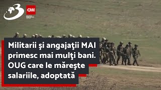 Militarii şi angajaţii MAI primesc mai mulţi bani OUG care le măreşte salariile adoptată [upl. by Verity]