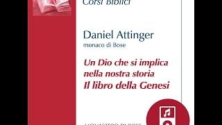 Daniel Attinger Un Dio che si implica nella nostra storia una lettura della Genesi [upl. by Ardnuassak888]