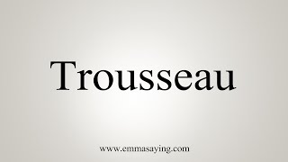 How To Say Trousseau [upl. by Hellene]