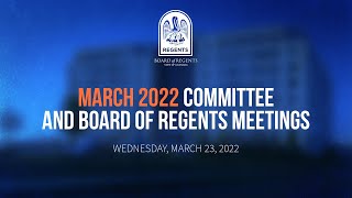 March 2022 Committee and Board of Regents Meetings [upl. by Akeret]