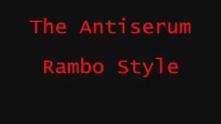 The Antiserum Rambo Style [upl. by Ynohtna516]