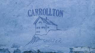 Carrollton  Shelter Audio Video [upl. by Hgieloj]