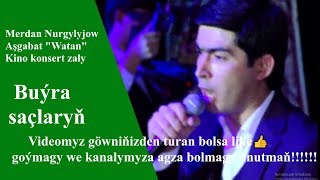 Merdan Nurgylyjow Buýra saçlaryň 2019ý konsert [upl. by Aldus552]