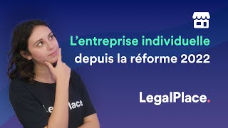 Lentreprise individuelle depuis la réforme du 14 février 2022 [upl. by Helbonna]