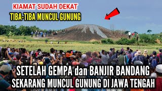 Tanda Akhir Zaman Setelah Gempa Bumi Dan Banjir Bandang Tiba2 Muncul Gunung Berapi Di Jawa Tengah [upl. by Ardnu544]