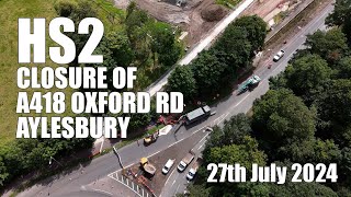 HS2 at closed A418 Oxford Road in Aylesbury  27th July 2024 [upl. by Vargas931]