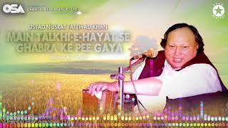 Main TalkhieHayat Se Ghabra Ke Pee Gaya  Ustad Nusrat Fateh Ali Khan  Complete  OSA Worldwide [upl. by Orag]