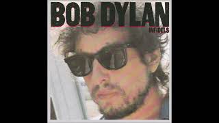 Bob Dylan  Infidels  reimagined [upl. by Armbrecht74]