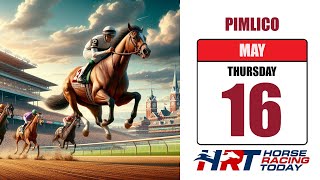 Pimlico Picks Live Stream – May 16 2024 – Horse Racing Today [upl. by Dobbins]