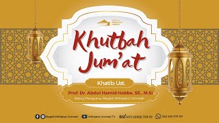 Khutbah Jumat  Prof Dr Abdul Hamid Habbe SE MSi Hafizahullah [upl. by Ahsina]