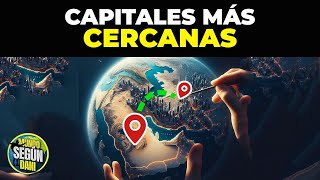 Las Capitales mas Cercanas del Mundo [upl. by Nosnaj]