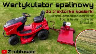 Wertykulator spalinowy do Traktorka kosiarki  Petrol scarifier aerator for a lawn mower tractor [upl. by Eugnimod298]