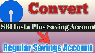 How to convert SBI Insta plus savings digital account to Regular Savings account [upl. by Araec]