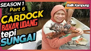 Cardock balik kampung part 6  teknik membakar udang tepi sungai [upl. by Marienthal]