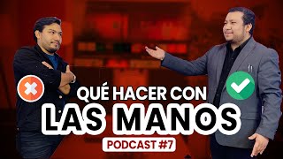 ¿Qué hacer con las MANOS al HABLAR  Tips de ORATORIA  Podcast N°7 [upl. by Colburn]