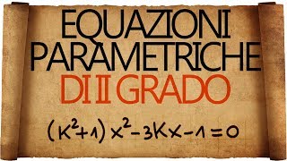 Equazioni Parametriche di Secondo Grado  Introduzione [upl. by Yclek841]