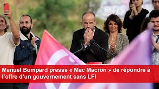 Manuel Bompard presse « Mac Macron » de répondre à l’offre d’un gouvernement sans LFI [upl. by Barthelemy]