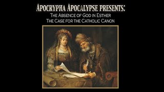 The Absence of God in Esther The Case for the Catholic Canon [upl. by Ariajay]