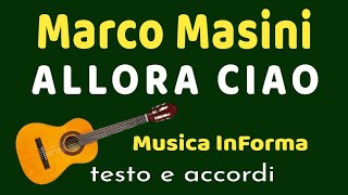 Marco Masini  ALLORA CIAO  accordi e testo [upl. by Liebowitz38]