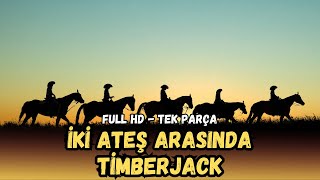 İki Ateş Arasında Timberjack  1955  Kovboy ve Western Filmleri [upl. by Lunn]