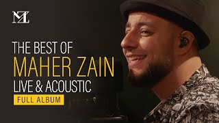 Maher Zain  The Best of Maher Zain Live amp Acoustic  Full Album Video [upl. by Ayaj10]