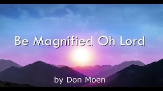 Be Magnified Oh Lord by Don Moen Lyric Video [upl. by Zoie]