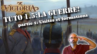 TUTO 15 Cest la guerre partie 1 unités et formations [upl. by Tabbi]