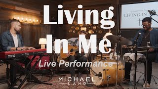 Living In Me  Michael Land Live Performance [upl. by Shelagh214]