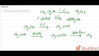 How will you convert ethyl alcohol to methyl alcohol [upl. by Nairolf274]