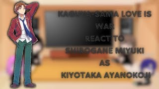 KaguyaSama Love is War react to Shirogane Miyuki as Kiyotaka Ayanokoji Oneshot Eng [upl. by Drislane]