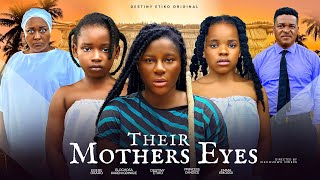 THEIR MOTHERS EYES  DESTINY ETIKO EBERE OKARO PRINCESS CANDICE IGBINIGIE KAREN NIGERIAN MOVIE [upl. by Suneya]