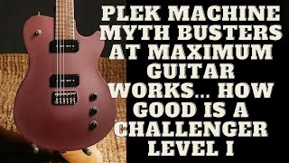 PLEK Machine Myth Busters At Maximum Guitar Works How Good Is A Challenger Level I [upl. by Norag686]