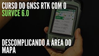 DESCOMPLICANDO A ÁREA DO MAPA DO SURVCE  CURSO DO GNSS RTK COM O SURVCE 60 [upl. by Kaden]