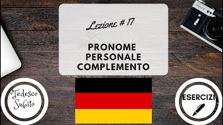 Corso di Tedesco  Lezione 17 PRONOMI PERSONALI COMPLEMENTO con esercizi [upl. by Fulmis]