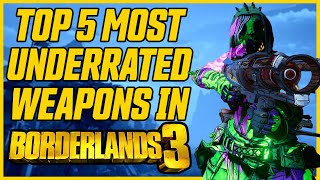 I Have Been SLEEPING on These  Top 5 Most Underrated Weapons in Borderlands 3 [upl. by Aramat]