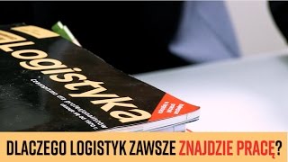 Dlaczego logistyk zawsze znajdzie pracę [upl. by Neladgam]