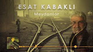 Esat Kabaklı  Meydanlar [upl. by Evelin218]