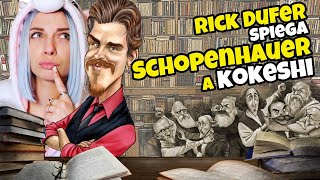 Rick DuFer spiega SCHOPENHAUER a KokeshiKaren [upl. by Ronyam361]