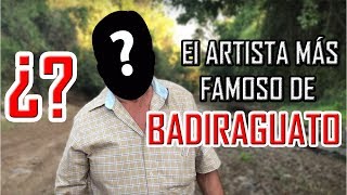 EL ARTISTA MÁS FAMOSO DE BADIRAGUATO SINALOA [upl. by Novonod494]